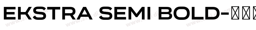 Ekstra Semi Bold字体转换 Ekstra Semi Bold字体转换
